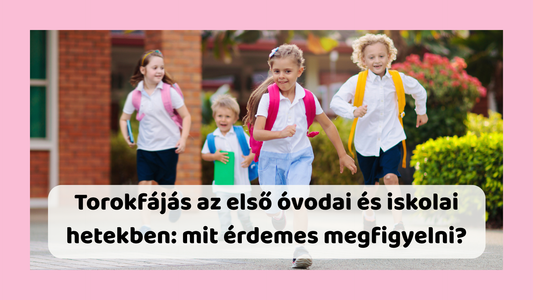 Torokfájás az első óvodai és iskolai hetekben: mit érdemes megfigyelni?